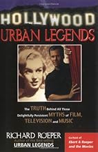 Hollywood Urban Legends: The Truth Behind All Those Delightfully Persistent Myths of Film Television, and Music