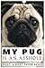 My Pug is an Asshole by Matt Shaw