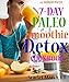 7-Day Paleo Smoothie Detox Cookbook: More than 40  Delicious Recipes to Help You Lose Weight and  Stay Healthy for Life (The Modern Paleo Book 2)