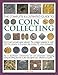 The Complete Illustrated Guide to Coin Collecting: How to start and build a great collection: the co by 