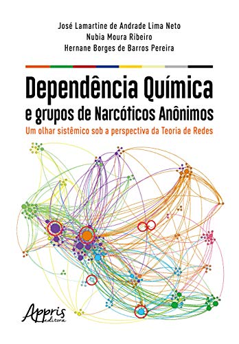 DependĂŞncia quĂmica e grupos de narcĂłticos anĂ´nimos: um olhar sistĂŞmico sob a perspectiva da teoria de redes