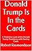 Donald Trump Is In the Cards: A Predictive Look at the Donald Trump Presidency with Destiny Cards