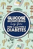 Glucose Monitoring Log for Type 1 and Type 2 Diabetes: Blood Glucose Self Test Log Book, Diabetes Gl by Rogue Plus Publishing