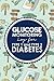 Glucose Monitoring Log for Type 1 and Type 2 Diabetes: Blood Glucose Self Test Log Book, Diabetes Gl by Rogue Plus Publishing
