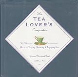 Image de The Tea Lover's Companion: The Ultimate Connoisseur's Guide to Buying Brewing and Enjoying Tea