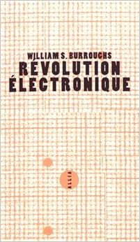 Révolution électronique, by William Burroughs Révolution électronique, by William Burroughs