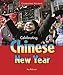 Celebrating Chinese New Year (Celebrating Holidays)