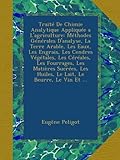 Traité De Chimie Analytique Appliquée a L'agriculture: Méthodes
Générales D'analyse, La Terre Arable, Les Eaux, Les Engrais, Les
Cendres Végéta