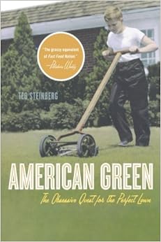 American Green: The Obsessive Quest for the Perfect Lawn American Green: The Obsessive Quest for the Perfect Lawn