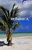 Dominica Travel Journal: Perfect Size 100 Page Notebook Diary by CreativeJournals