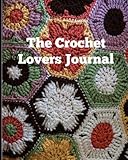 The Crochet Lovers Journal 9: The Ultimate All-In-One Crochet Journal, Project Planner and Notebook, by It's About Time