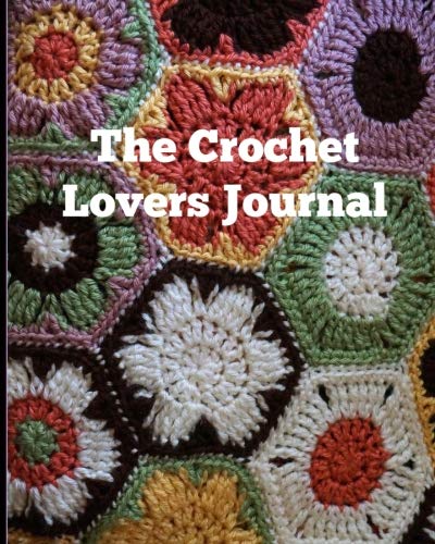 The Crochet Lovers Journal 9: The Ultimate All-In-One Crochet Journal, Project Planner and Notebook, by It's About Time