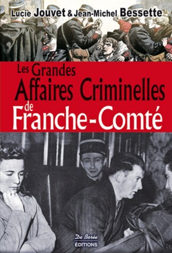 Les  grandes affaires criminelles de Franche-Comté