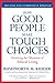 Book cover for How Good People Make Tough Choices Rev Ed: Resolving the Dilemmas of Ethical Living