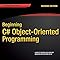 Beginning C# Object-Oriented Programming (Expert's Voice in .NET ...