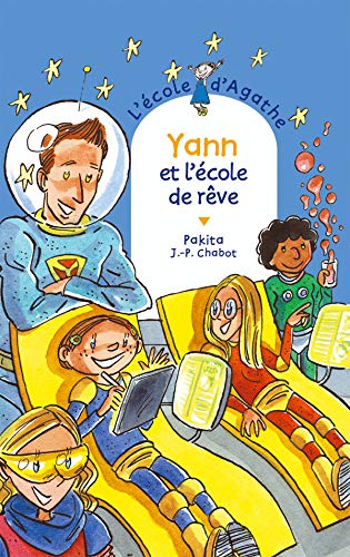 Yann Et L Ecole De Reve L Ecole D Agathe French Edition Pakita Chabot Jean Philippe Amazon Com Books