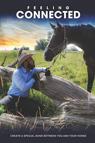Feeling Connected: Create a special bond between you and your horse