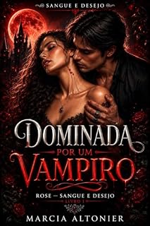 Livro Dominada por um Vampiro: Rose — Sangue e Desejo