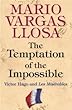 The Temptation of the Impossible: Victor Hugo and 