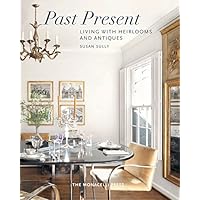 Past Present: Living with Heirlooms and Antiques