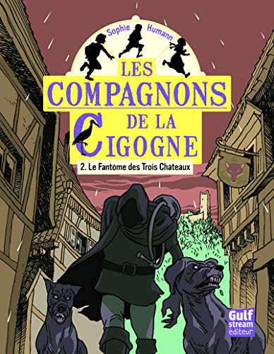 Les compagnons de la cigogne: 02: Le fantôme des Trois Châteaux