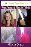 Heal Yourself - Heal The World by Tamra Oviatt