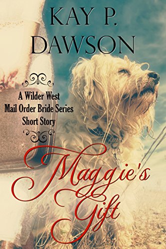 Maggie's Gift - Wilder West Short Story (Mail Order Bride Short Read)