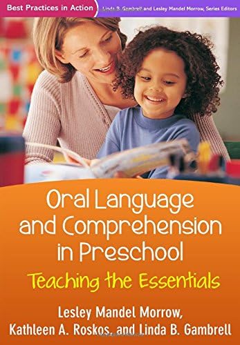Oral Language and Comprehension in Preschool: Teaching the Essentials (Best Practices in Action Series)