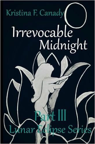 Irrevocable Midnight Lunar Eclipse Series Volume 3 Canady Kristina Canady Kristina 9780692429259 Amazon Com Books