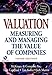 Valuation: Measuring and Managing the Value of Companies (Frontiers in Finance Series)
