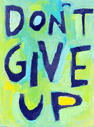 Don't Give UP - Large Poster 16"x 21"