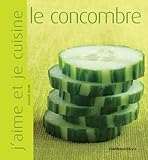 Image de J'aime et je cuisine le concombre (French Edition)