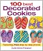 100 Best Decorated Cookies: Featuring 750 Step-by-Step Photos by 