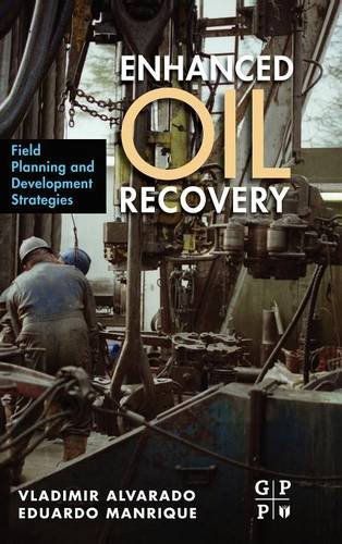 Enhanced Oil Recovery: Field Planning and Development Strategies, by Vladimir Alvarado, Eduardo Manrique