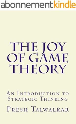Download The Joy of Game Theory: An Introduction to Strategic Thinking (English Edition) PDF