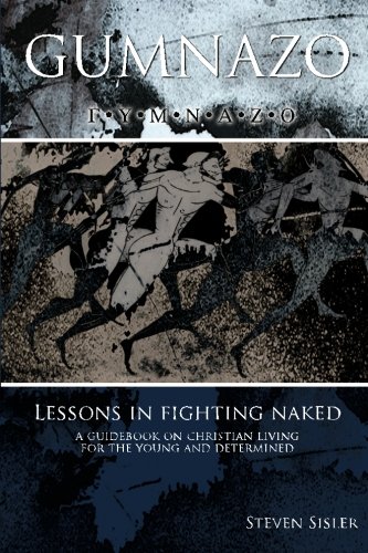 GUMNAZO: lessons in fighting naked: A guidebook on Christian living for the young and determined