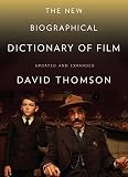The New Biographical Dictionary of Film: Fifth Edition, Completely Updated and Expanded by David Thomson