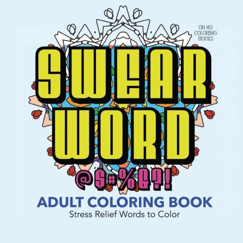 Swear Word Adult Coloring Book: 30 Stress  Words to Color Paperback – January 6, 2016