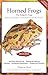 Horned Frogs: Plus Budgett's Frogs (Advanced Vivarium Systems) by Philippe De Vosjoli