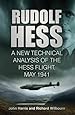 Rudolf Hess: The Last Word: A New Technical Analysis of the Hess Flight, May 1941