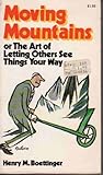 Moving mountains: or, The Art of Letting Others See Things Your Way cover