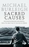 Sacred Causes: The Clash of Religion and Politics, from the Great War to the War on Terror