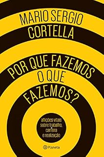 Livro Por que fazemos o que fazemos?: Aflições vitais sobre trabalho, carreira e realização