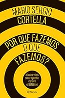 Por que fazemos o que fazemos?: Afli&ccedil;&otilde;es vitais sobre trabalho, carreira e realiza&ccedil;&atilde;o