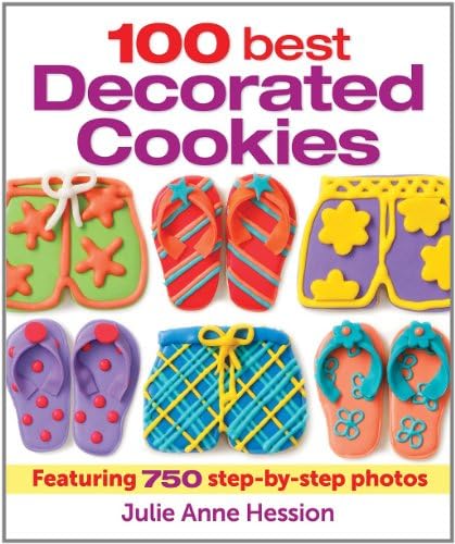 100 Best Decorated Cookies: Featuring 750 Step-By-Step Photos
