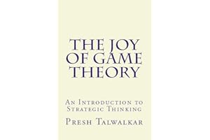 The Joy of Game Theory: An Introduction to Strategic Thinking