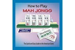 How to Play Mah Jongg: The Quick and Easy Guide to the American Game