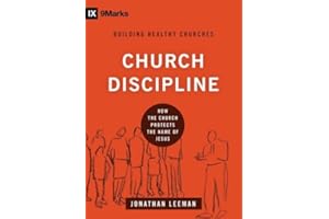 Church Discipline: How the Church Protects the Name of Jesus (9Marks: Building Healthy Churches Book 1)