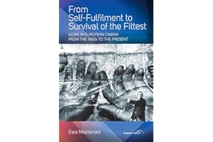 From Self-fulfilment to Survival of the Fittest: Work in European Cinema from the 1960s to the Present