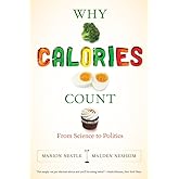 Why Calories Count: From Science to Politics (California Studies in Food and Culture)